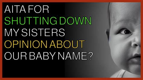 AITA for shutting down my sister’s opinion about our baby name .